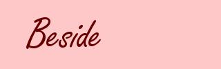 Beside