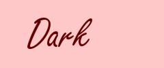 Dark