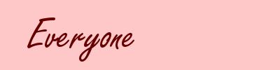 Everyone