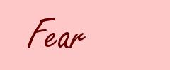 Fear