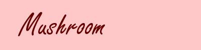 Mushroom