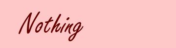 Nothing