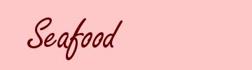 Seafood