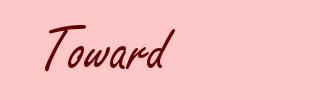 Toward