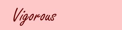 Vigorous