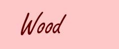 Wood