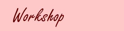 Workshop